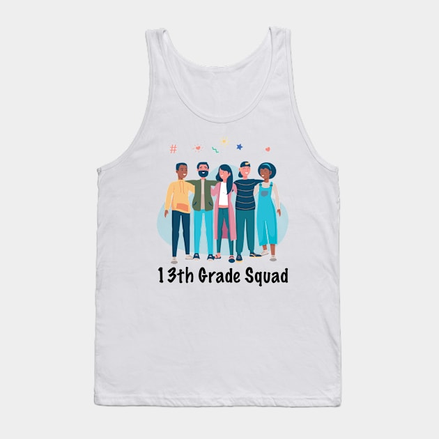 13th Grade Squad Tank Top by GronstadStore